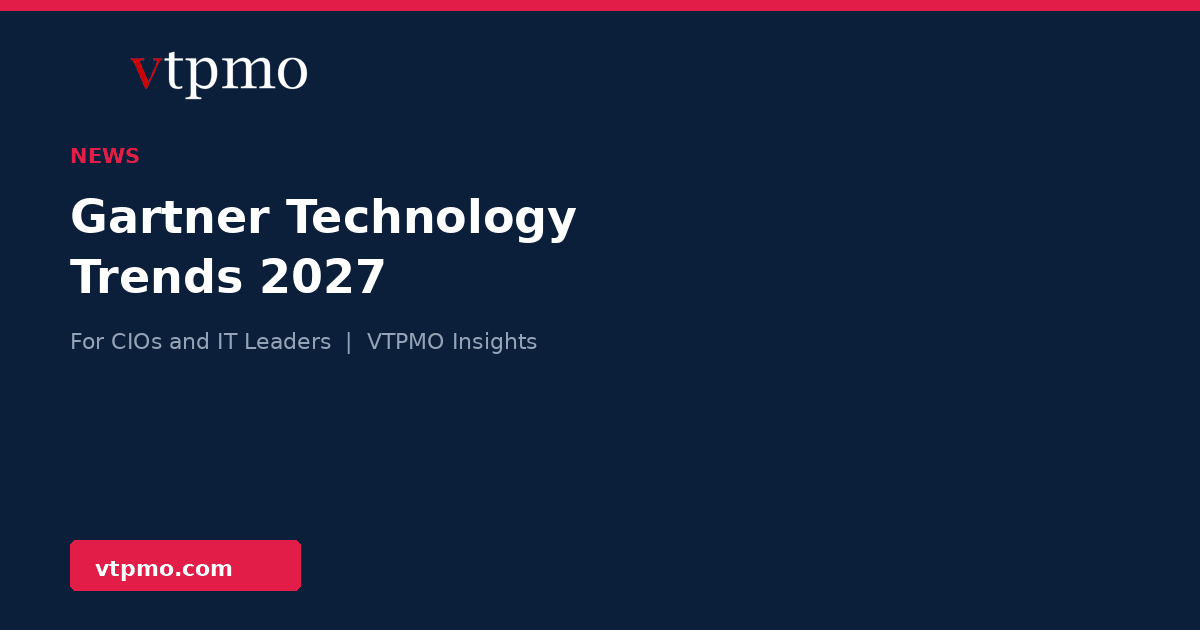 Gartner technology trends 2027 summary for CIOs and IT leaders, VTPMO Insights